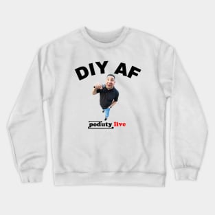 DIY AF - Poduty Live! Crewneck Sweatshirt